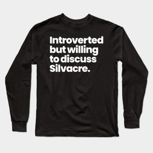 Introverted but willing to discuss Silvacre - Amy Silva and Kirsten Longacre Long Sleeve T-Shirt